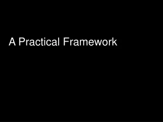A Practical Framework