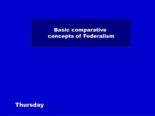 Basic comparative  concepts of Federalism