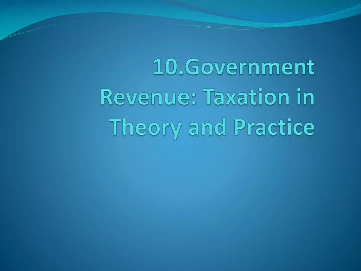 10 government revenue taxation in theory and practice