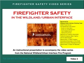 FIREFIGHTER SAFETY IN THE WILDLAND/URBAN INTERFACE