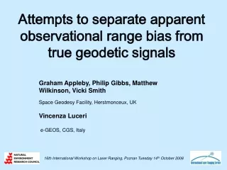 Attempts to separate apparent observational range bias from true geodetic signals