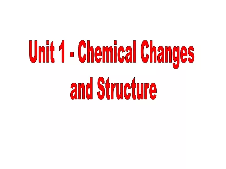 unit 1 chemical changes and structure
