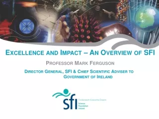 Excellence and Impact – An Overview of SFI  Professor Mark Ferguson