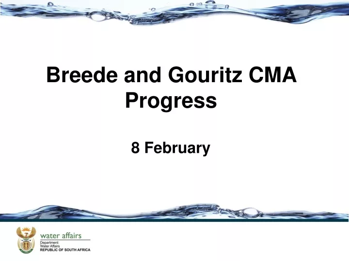 breede and gouritz cma progress 8 february