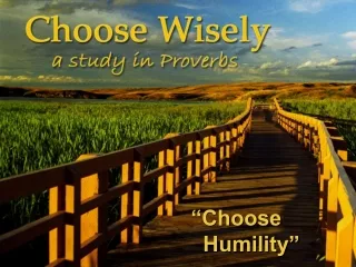 “Choose          Humility”