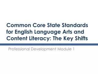 Common Core State Standards for English Language Arts and Content Literacy: The Key Shifts