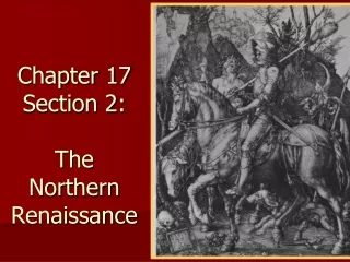 Chapter 17 Section 2:   The Northern Renaissance