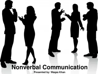 Nonverbal Communication Presented by: Waqas Khan