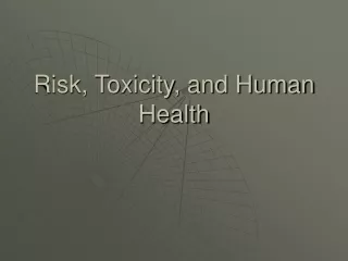 Risk, Toxicity, and Human Health