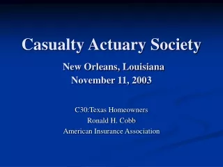Casualty Actuary Society New Orleans, Louisiana November 11, 2003
