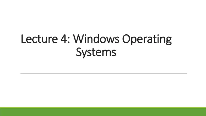lecture 4 windows operating systems