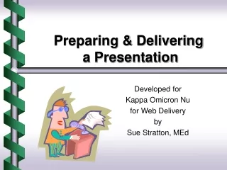 Preparing &amp; Delivering   a Presentation