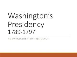 Washington’s Presidency  1789-1797
