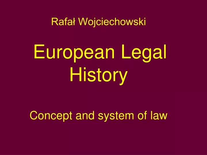 rafa wojciechowski european legal history concept and system of law