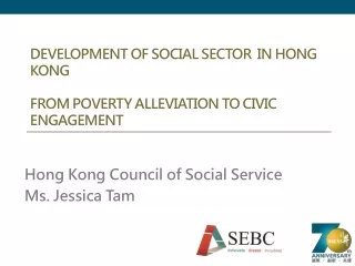 DEVELOPMENT OF SOCIAL SECTOR  IN HONG KONG FROM POVERTY ALLEVIATION TO CIVIC ENGAGEMENT