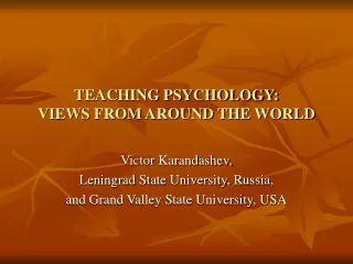 TEACHING PSYCHOLOGY:  VIEWS FROM AROUND THE WORLD