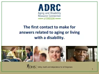 The first contact to make for answers related to aging or living with a disability.