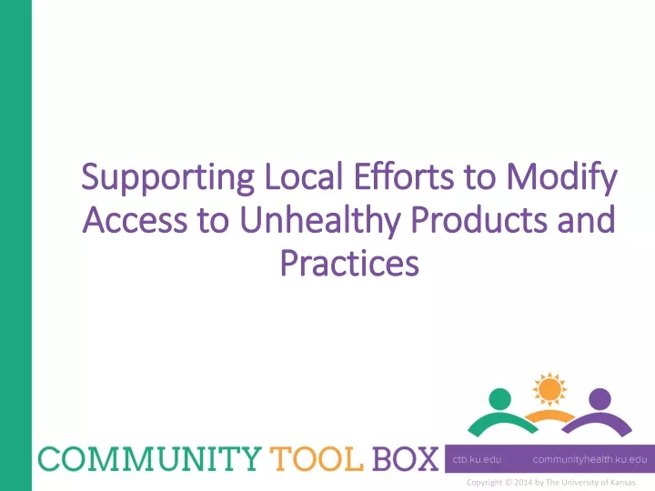 supporting local efforts to modify access to unhealthy products and practices
