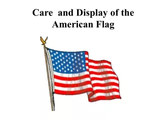 Care  and Display of the American Flag