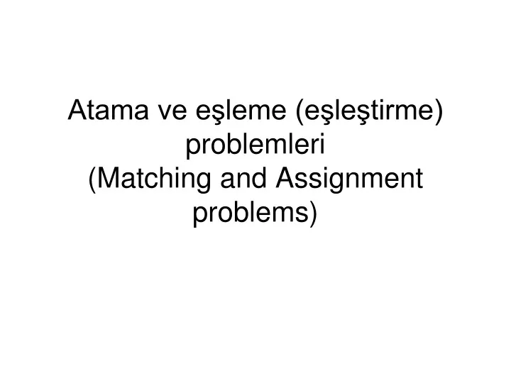 atama ve e leme e le tirme problemleri matching and assignment problems