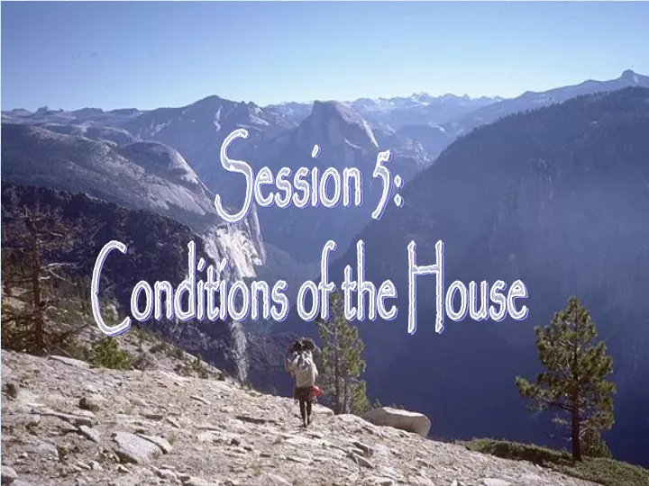 session 5 conditions of the house