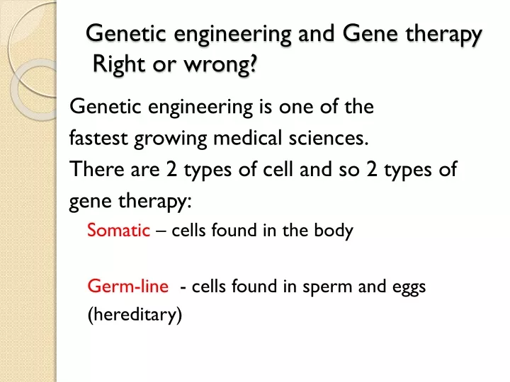 genetic engineering and gene therapy right or wrong