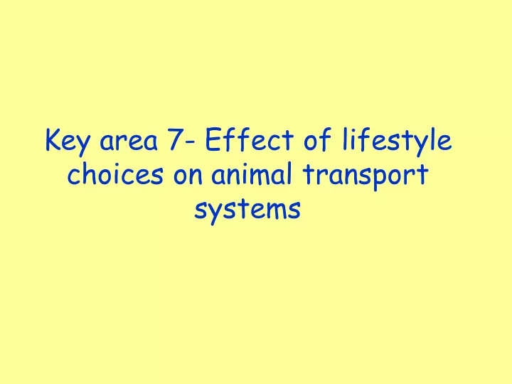 key area 7 effect of lifestyle choices on animal transport systems