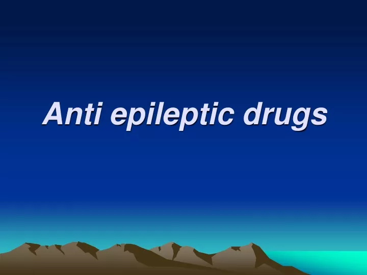 anti epileptic drugs