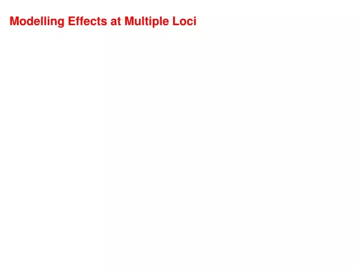 modelling effects at multiple loci