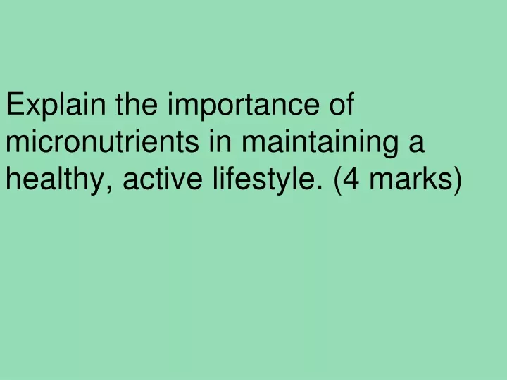 explain the importance of micronutrients in maintaining a healthy active lifestyle 4 marks