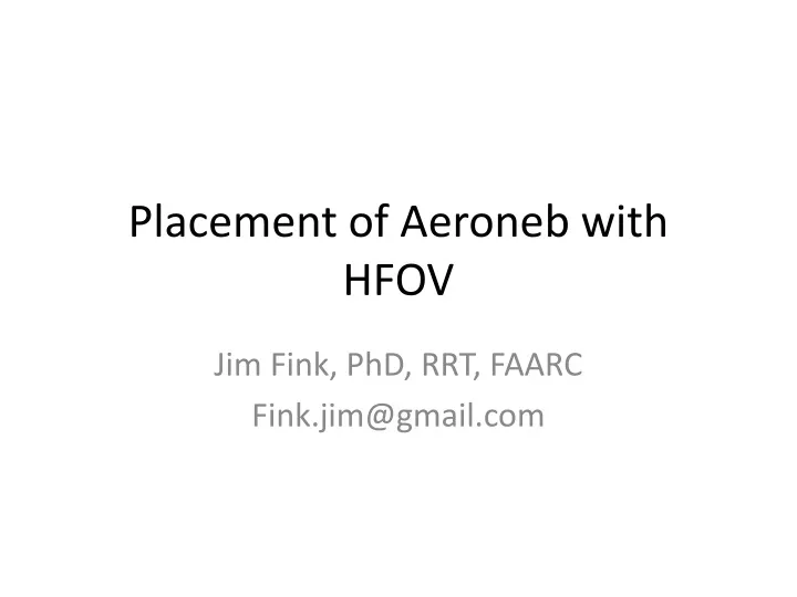 placement of aeroneb with hfov