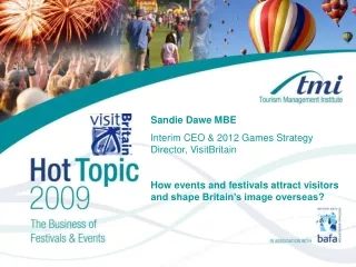 Sandie Dawe  MBE Interim CEO &amp; 2012 Games Strategy Director,  VisitBritain
