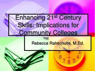 Enhancing 21 st  Century Skills: Implications for Community Colleges
