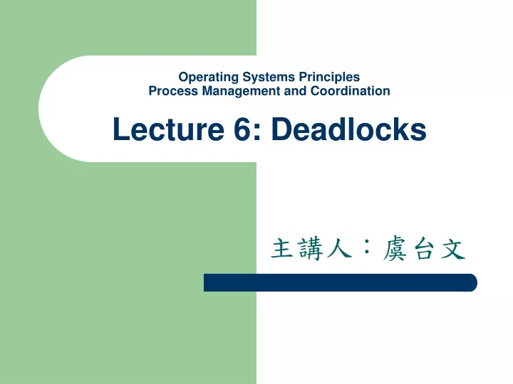 operating systems principles process management and coordination lecture 6 deadlocks