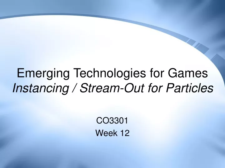 emerging technologies for games instancing stream out for particles
