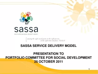 SASSA SERVICE DELIVERY MODEL PRESENTATION TO  PORTFOLIO COMMITTEE FOR SOCIAL DEVELOPMENT