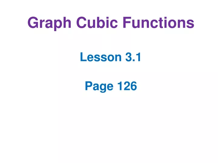 graph cubic functions lesson 3 1 page 126