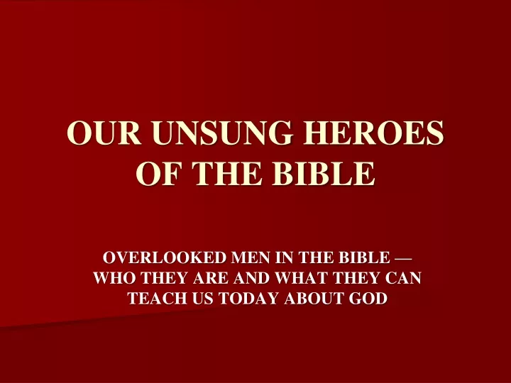 our unsung heroes of the bible