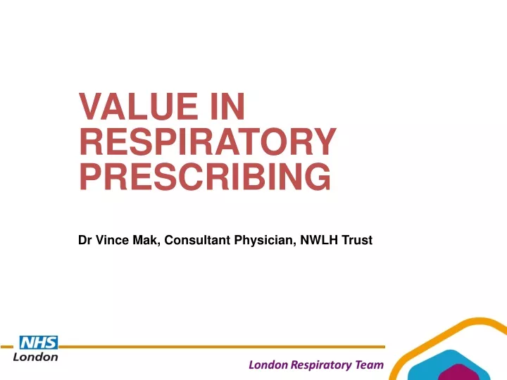 value in respiratory prescribing dr vince mak consultant physician nwlh trust