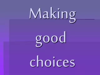 Making good  choices