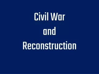 Civil War  and  Reconstruction