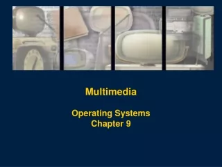 Multimedia Operating Systems Chapter 9