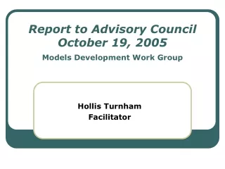 Report to Advisory Council  October 19, 2005 Models Development Work Group