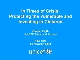 In Times of Crisis:  Protecting the Vulnerable and Investing in Children Gaspar Fajth