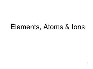 Elements, Atoms &amp; Ions