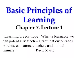 Basic Principles of Learning Chapter 7, Lecture 1
