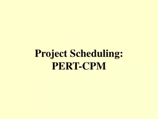 Project Scheduling: PERT-CPM
