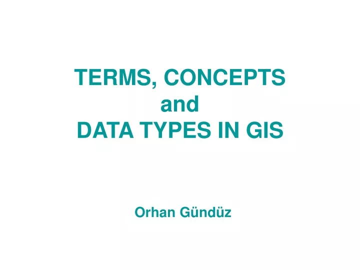 terms concepts and data types in gis orhan g nd z