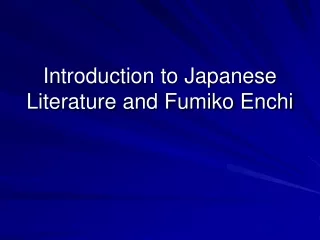 Introduction to Japanese Literature and Fumiko Enchi