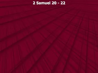 2 Samuel 20 - 22